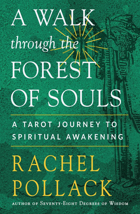 A Walk Through the Forest of Souls: A Tarot Journey to Spiritual Awakening - Rachel Pollack