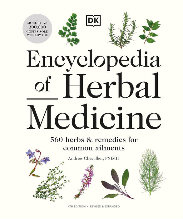 Encyclopedia of Herbal Medicine New Edition: 560 Herbs and Remedies for Common Ailments - Andrew Chevallier