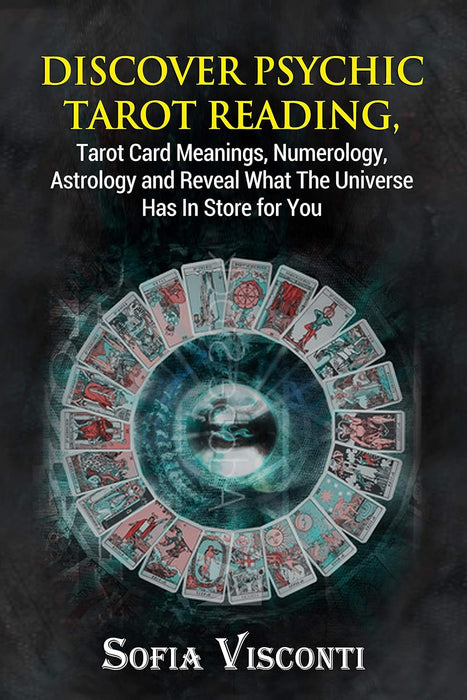 Discover Psychic Tarot Reading, Tarot Card Meanings, Numerology, Astrology and Reveal What The Universe Has In Store for You - Sofia Visconti