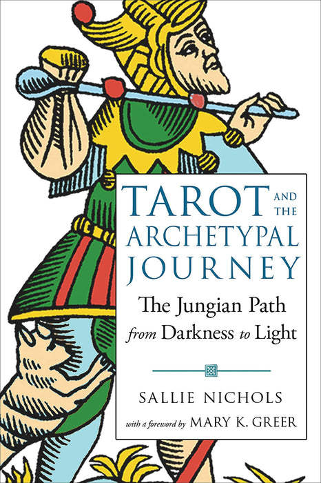 Tarot and the Archetypal Journey: The Jungian Path from Darkness to Light - Mary K. Greer