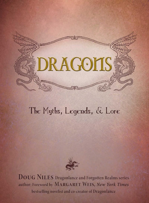 Dragons: The Myths, Legends, and Lore - Doug Niles, Margaret Weis