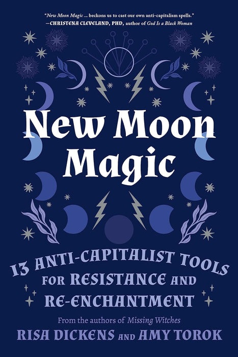 New Moon Magic: 13 Anti-Capitalist Tools for Resistance and Re-Enchantment - Risa Dickens, Amy Torok