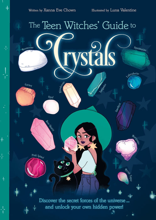 The Teen Witches' Guide to Crystals: Discover the Secret Forces of the Universe... and Unlock your Own Hidden Power! - Xanna Eve Chown