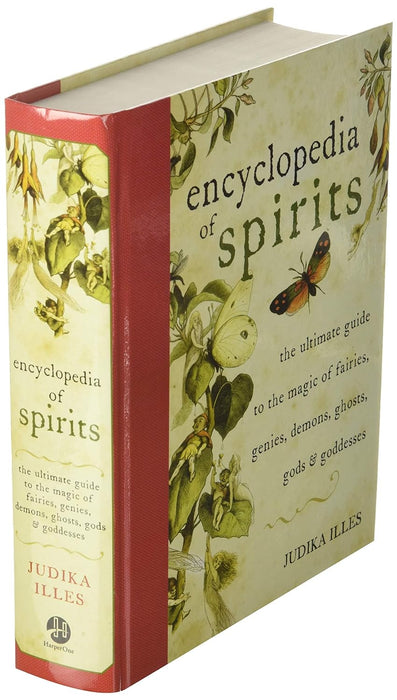 Encyclopedia of Spirits: The Ultimate Guide to the Magic of Saints, Angels, Fairies, Demons, and Ghosts- Judika Illes