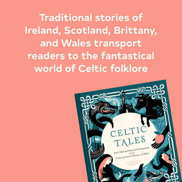 Celtic Tales: Fairy Tales and Stories of Enchantment from Ireland, Scotland, Brittany, and Wales - Kate Forrester