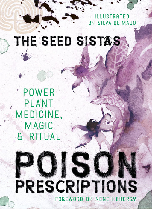 Poison Prescriptions: Power Plant Medicine, Magic & Ritual - The Seed Sistas