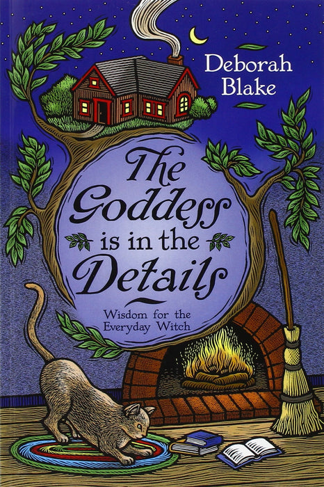 The Goddess Is in the Details: Wisdom for the Everyday Witch - Deborah Blake