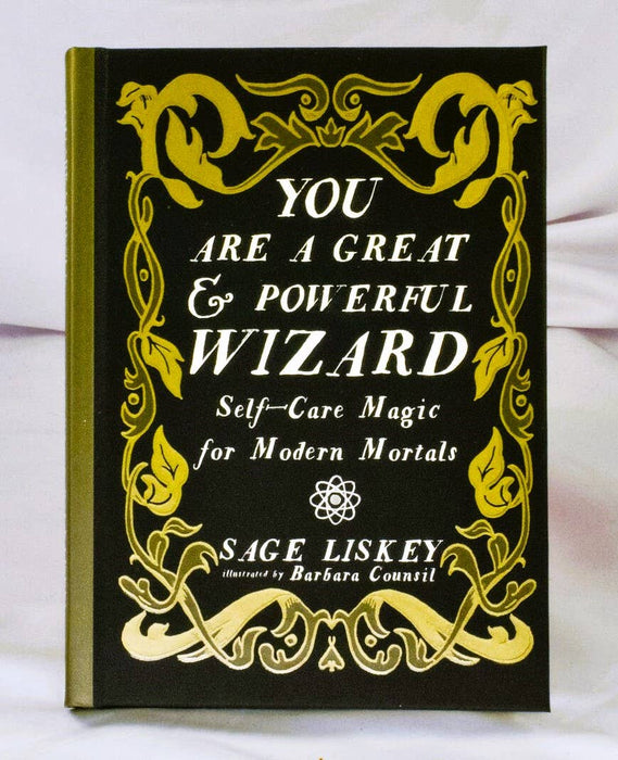 You Are a Great and Powerful Wizard: Self-Care Magic - Sage Liskey