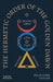 The Hermetic Order of the Golden Dawn: Magic Arts and the Occult Revival cover image