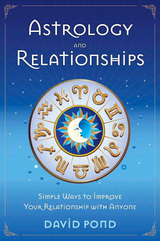Astrology and Relationships: Simple Ways to Improve Your Relationship with Anyone cover image