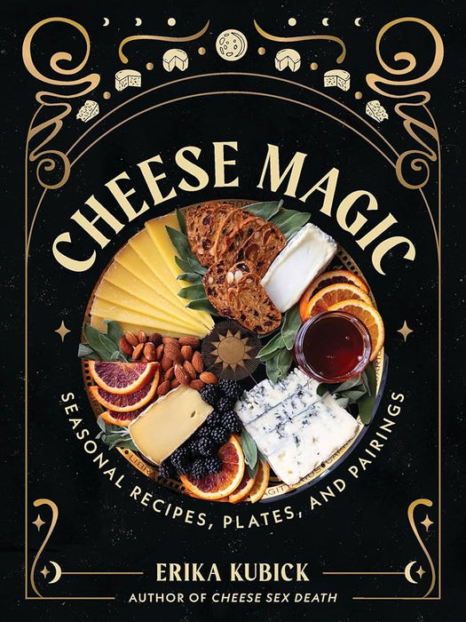 Cheese Magic: Seasonal Recipes, Plates, and Pairings cover image
