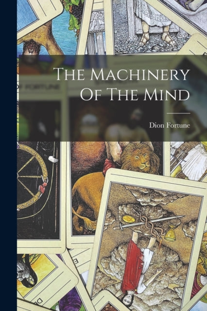 The Machinery of the Mind - Dion Fortune