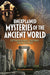 Arcturus Publishing Ltd Unexplained Mysteries of the Ancient World Extraordinary Enigmas from History. cover image