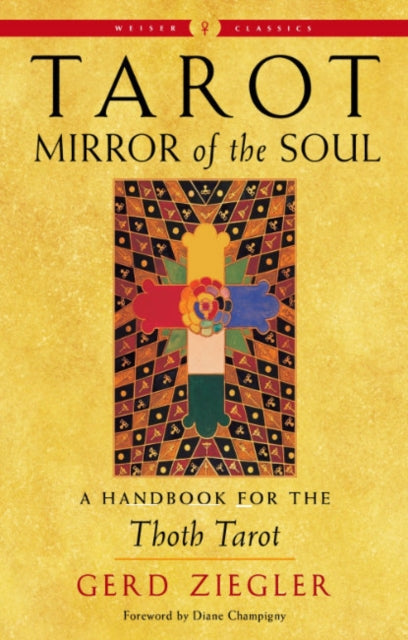 Tarot Mirror of the Soul. a handbook for the Thoth Tarot - Gerd Ziegler,Diane Champigny