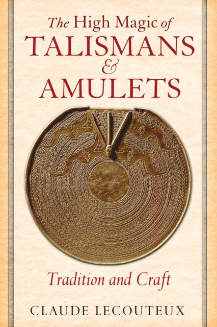 The High Magic of Talismans & Amulets - Claude Lecouteux