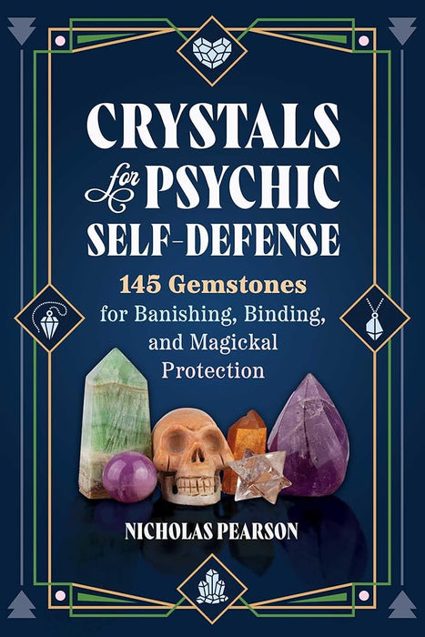 Crystals for Psychic Self-Defense: 145 Gemstones for Banishing, Binding, and Magickal Protection cover image