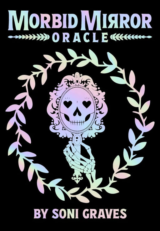 Morbid Mirror Oracle - oraakkelikortit - Soni Graves
