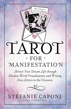 Tarot for Manifestation: Attract Your Dream Life Through Shadow Work, Visualization and Writing Love Letters to the Universe cover image