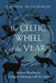 The Celtic Wheel of the Year: Ancient Wisdom for Living in Harmony with the Land cover image