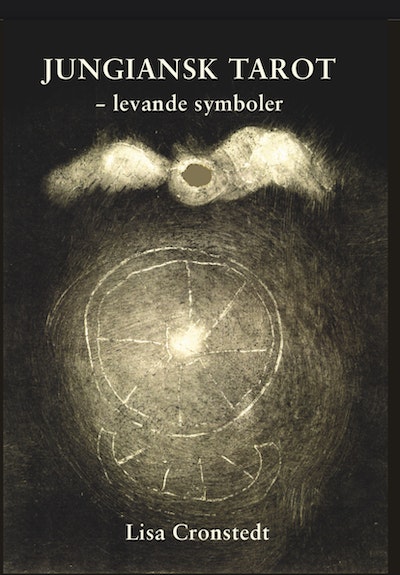 Jungiansk Tarot : levande symboler - Lisa Cronstedt