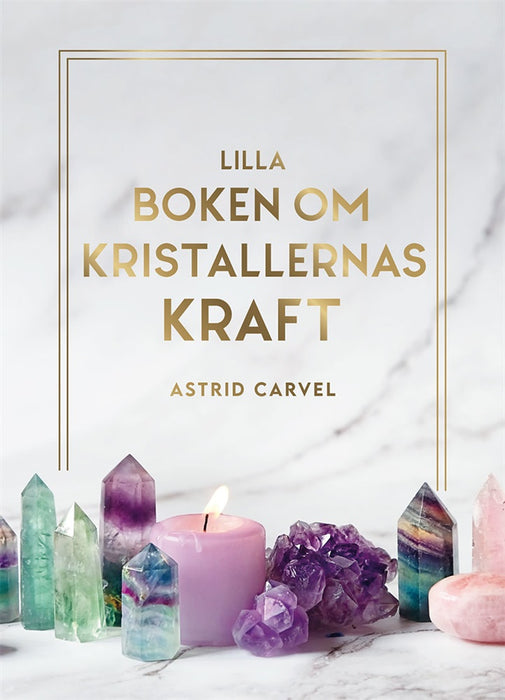 Lilla boken om kristallernas kraft - Astrid Carvel