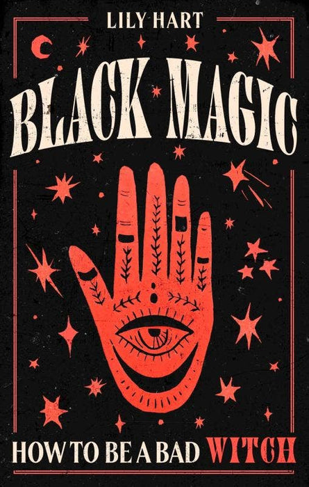 Black Magic: How to Be a Bad Witch - Lily Hart