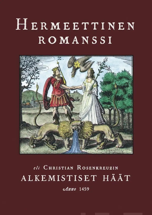 Hermeettinen romanssi eli Christian Rosenkreutzin alkemistiset Häät ANNO 1459 - Kolme Vihittyä