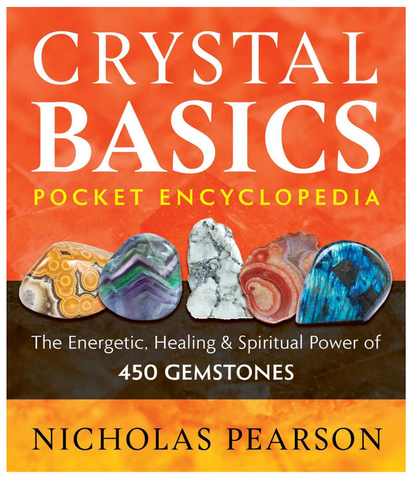 Crystal Basics Pocket Encyclopedia: The Energetic, Healing, and Spiritual Power of 450 Gemstones- Nicholas Pearson