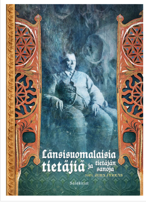 Länsisuomalaisia tietäjiä ja tietäjän sanoja- Juha Jyrkäs