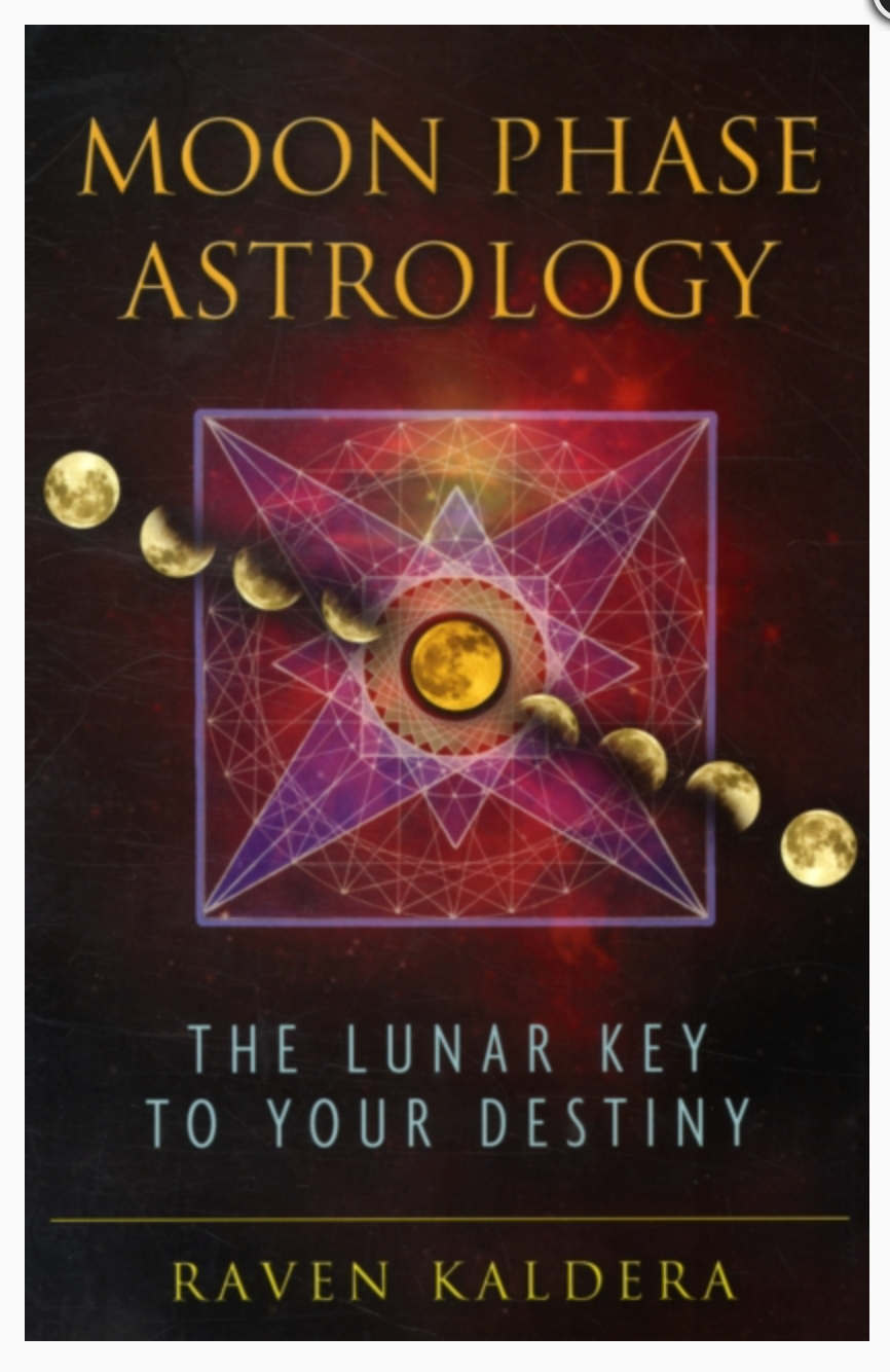 Moon Phase Astrology: The Lunar Key to Your Destiny by Raven Kaldera ...