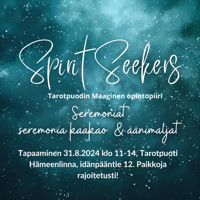 31.8.2024 Spirit Seekers- Tarotpuodin maaginen opintopiiri -2.  Seremoniat- seremonia kaakao ja äänimaljat