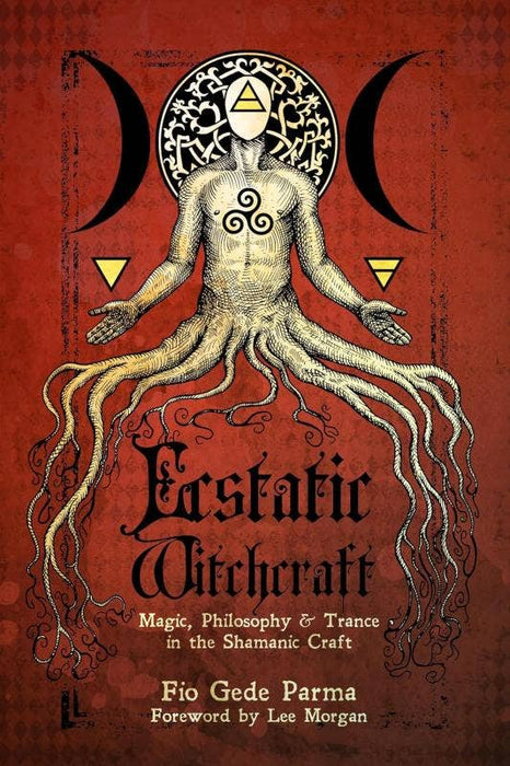 Ecstatic Witchcraft: Magic, Philosophy, Trance in Shamanism - Fio Gede Parma