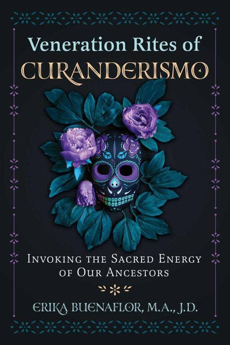 Veneration Rites of Curanderismo: Invoking Our Ancestors - Erika Buenaflor