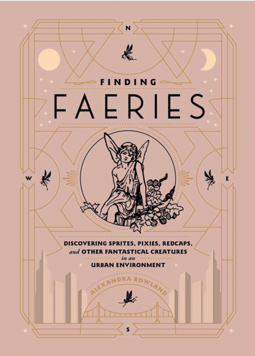 Finding Faeries: Discovering Sprites, Pixies, Redcaps - Alexandra Rowland