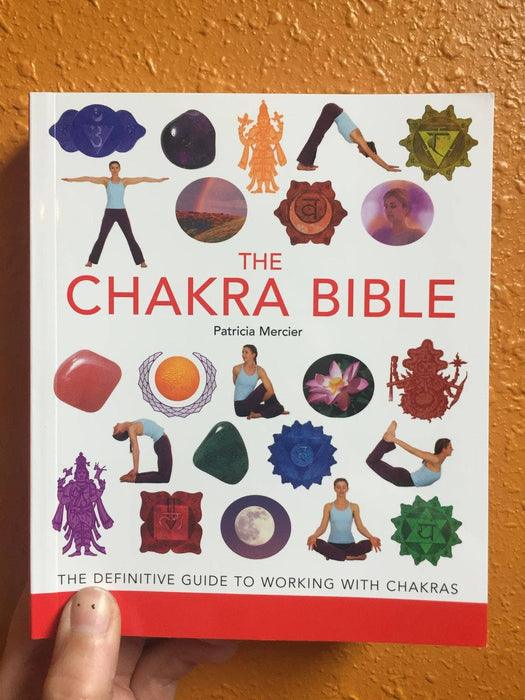 Chakra Bible: The Definitive Guide to Working with Chakras - Patricia Mercier