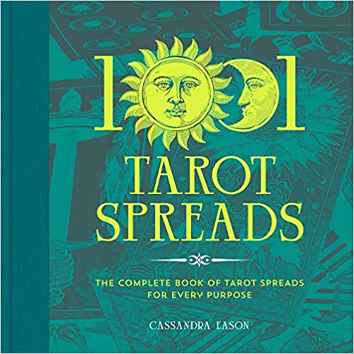 1001 Tarot Spreads: The Complete Book of Tarot Spreads for Every Purpose - Cassandra Eason - Tarotpuoti