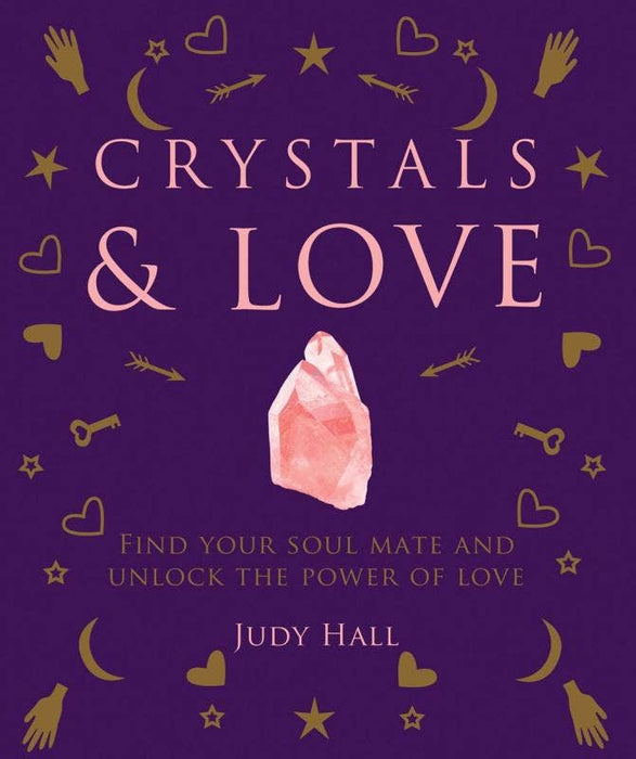 Crystals & Love: Find Your Soul Mate - Judy Hall
