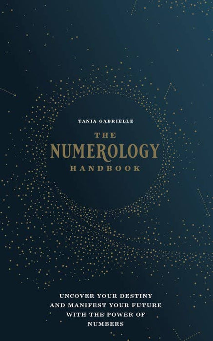 Numerology Handbook: Uncover your Destiny - Tania Gabrielle