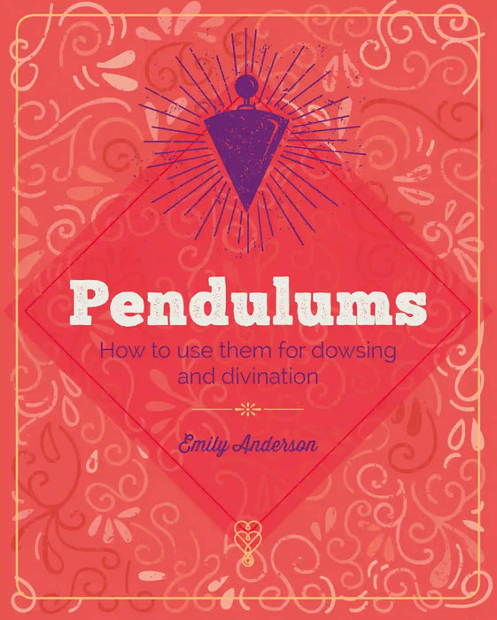 Essential Book of Pendulums: Divine Everyday Healing Answers - Emily Anderson