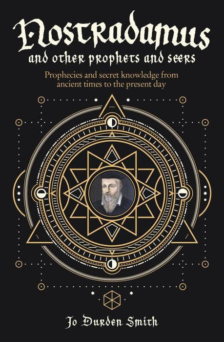 Nostradamus and Other Prophets and Seers: Prophecies - Jo Durden Smith