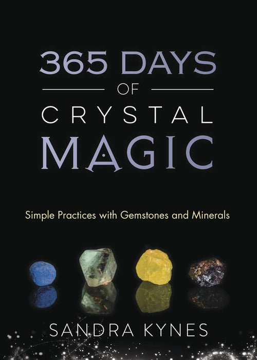 365 Days of Crystal Magic: Simple Practices with Gemstones & Minerals - Sandra Kynes - Tarotpuoti