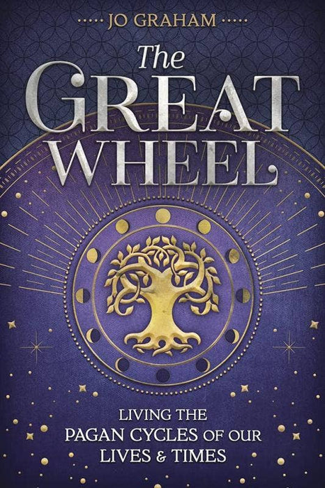 Great Wheel: Living the Pagan Cycles of Our Lives & Times - Graham