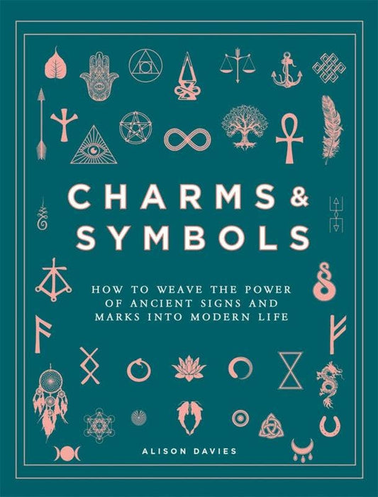 Charms & Symbols: How to Weave the Power of Ancient Signs - Alison Davies