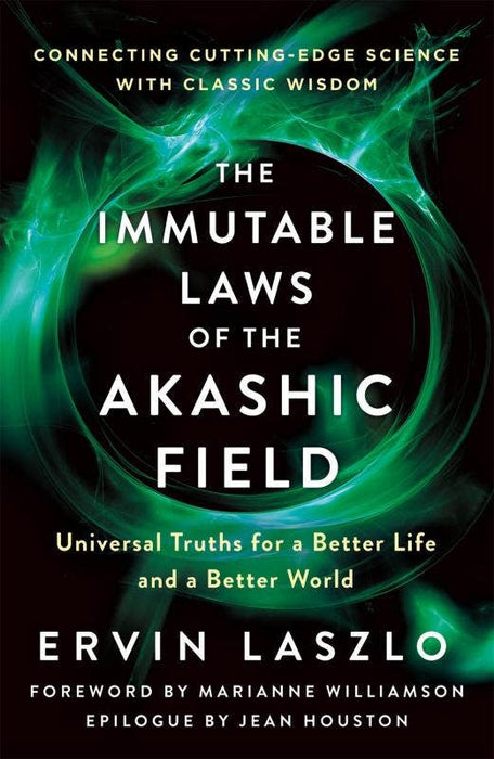 Immutable Laws of the Akashic Field: Universal Truths - Ervin Laszlo