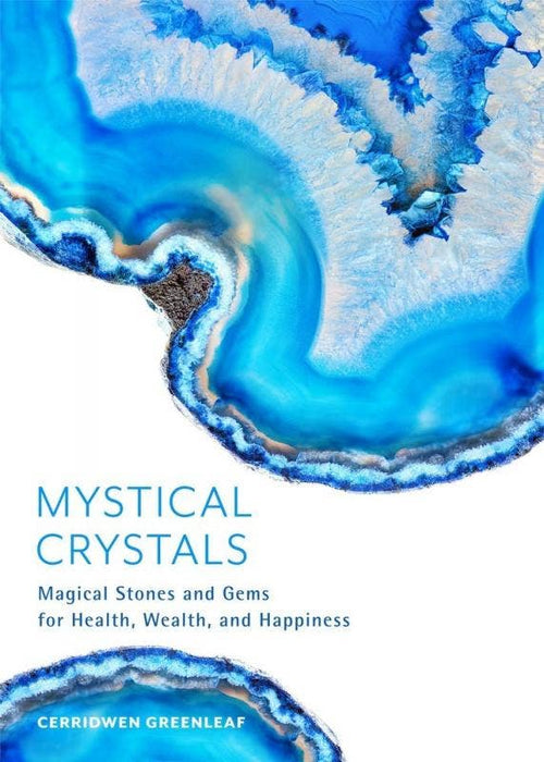 Mystical Crystals: Magical Stones and Gems - Cerridwen Greenleaf