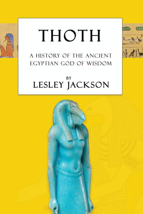 Thoth: The History of the Ancient Egyptian God of Wisdom (1) (Ancient Egyptian Gods &amp; Goddesses) - Lesley Jackson, Brian Andrews