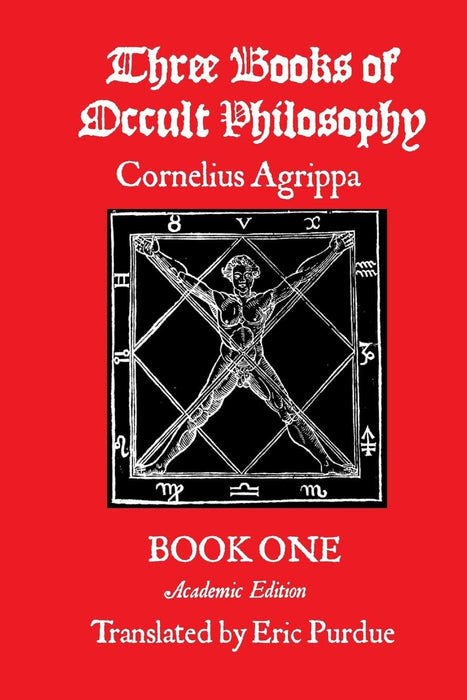 Three Books of Occult Philosophy Book One: A Modern Translation - Cornelius Agrippa, Eric Purdue, et al.