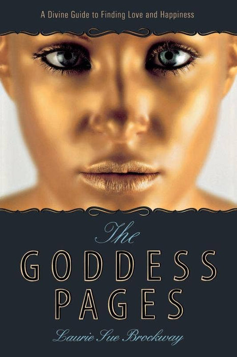 Goddess Pages: A Divine Guide to Finding Love & Happiness - Laurie Sue Brockway