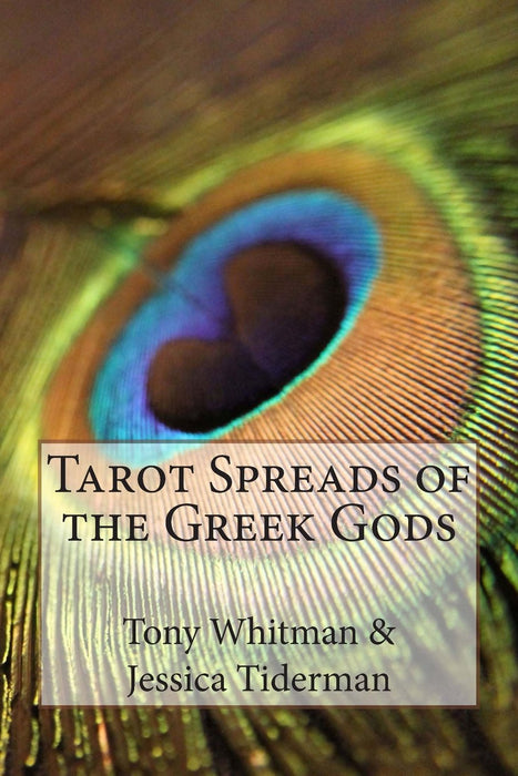 Tarot Spreads of the Greek Gods - Tony Whitman , Jessica Tiderman, et al.
