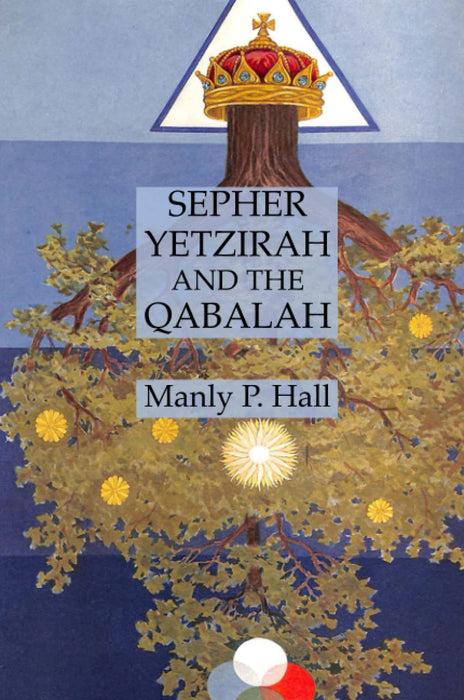 Sepher Yetzirah and the Qabalah - Manly P. Hall